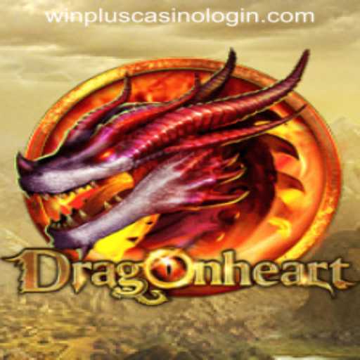 Explore the Thrilling World of DragonHeart and WINPLUS CASINO LOGIN