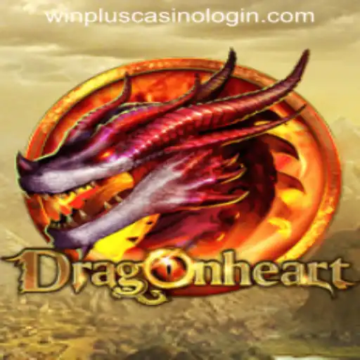 Explore the Thrilling World of DragonHeart and WINPLUS CASINO LOGIN