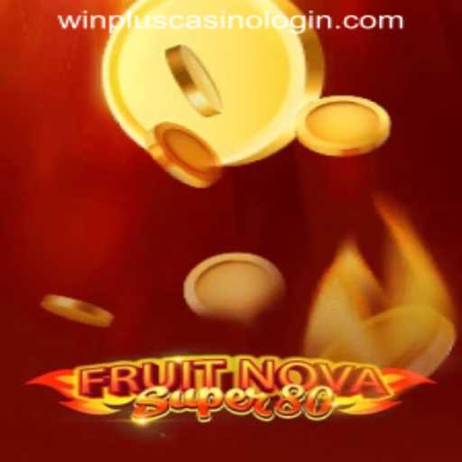 Exploring the Excitement of FruitNovaSuper80 and Easier Access with WINPLUS CASINO LOGIN